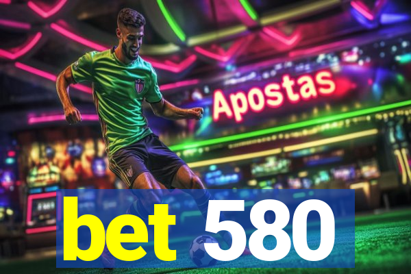 bet 580